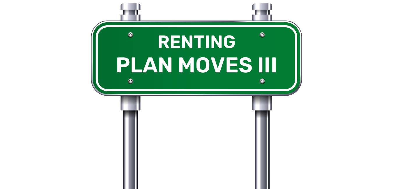 Plan moves III renting